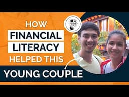 How Financial Literacy Helped This Young Couple | Couple Goals!