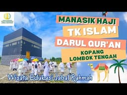 Maansik haji anak TK ISLAM DARUL QUR'AN KOPANG,LOMBOK TENGAH,NTB