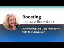 Boosting Lecture Retention: Automating Due Date Reminders with the Canvas API