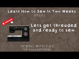 Sew It Begins:  Learn how to Sew Step 1