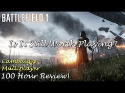 Battlefield 1 - Still Worth Playing In 2025? [100 Hour Review!]