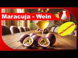 Maracuja-Fruchtwein aus Passionsfrucht - Verkostung - Fruchtwein selber machen - Fermentastisch