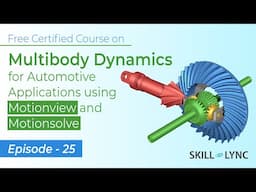 Multibody Dynamics for Automotive Applications using Motionview and Motionsolve: Ep 25 | Skill-Lync