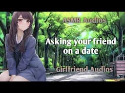 Asking your friend on a date - [F4A] {Friends to more} - ASMR girlfriend roleplay