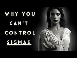 Why Sigma Females Can't Be Controlled