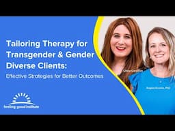 Tailoring Therapy for Transgender and Gender Diverse Clients