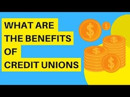 What Are the Benefits of Credit Unions