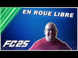 |FC 25] EN ROUE LIBRE