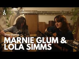 MARNIE GLUM & LOLA SIMMS || SHOP SESSION 🎵