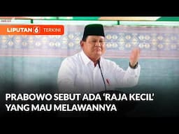 Efisiensi Anggaran, Prabowo Singgung 'Raja Kecil' yang Merasa Kebal Hukum Ingin Melawan | Liputan 6