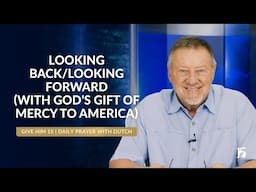 Looking Back:Looking Forward with God’s Gift of Mercy to America | Give Him 15  Daily Prayer with Du