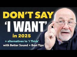 STOP Saying 'I Want' and 'I Think' | Sound Smarter in English in 2025