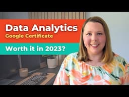 Is the Google Data Analytics Professional Certificate worth it in 2023?