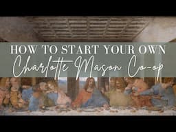 How to Start A Charlotte Mason Homeschool Co-op | Truth Beauty Goodness Group | The CMEC