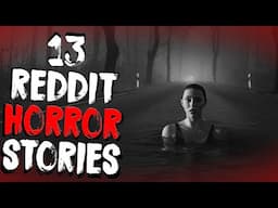 13 Truly MESSED UP Stories From The Internet | 2 Hours Of Scary Stories From NoSleep