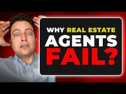 Why Real Estate Agents Fail....(And How You Can Succeed!)