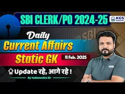 SBI CLERK EXAM 2024-25 | 11 February 2025 Current Affairs + Static GK | by Yadavendra Sir