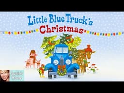 🎄 LITTLE BLUE TRUCK'S CHRISTMAS Join Blue and Count the Christmas Trees! Kids Book Read Aloud