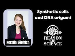 Synthetic cells and DNA origami | Kerstin Göpfrich | Reason with Science | Engineering | Biology