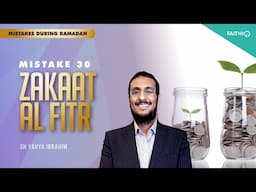 #30 Zakaat Al Fitr | Common Mistakes During Ramadan | Shaykh Yahya Ibrahim