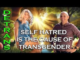 Transgender If Self Hatred is the Cause Self Love is the Answer