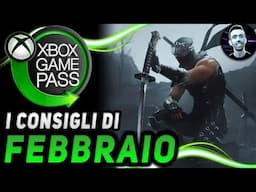 XBOX GAME PASS ► I CONSIGLI DI FEBBRAIO