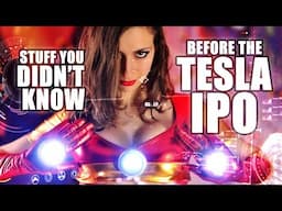 Stuff You Didn't Know Before The Tesla IPO