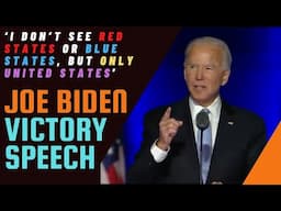 ‘I don’t see RED States or BLUE States, but only United States’ : Joe Biden Victory Speech