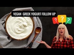 Vegan Greek Yogurt Follow Up Video/Questions Answered