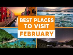 BEST PLACES to VISIT in FEBRUARY ✈️ TOP 10 Trips in February