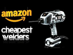 Testing Amazon's 3 Cheapest welders