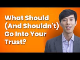 What Assets to Put (and NOT Put) in a Living Trust