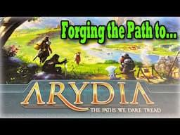 Forging the Path to Arydia (unboxing, organizing, and the learning process)