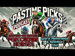 Pastime Picks Podcast Ep #59: Drafting Favorite Pop Culture Horses & Sports Memorabilia Chat