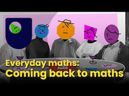 Everyday maths: Coming back to maths