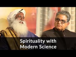 Simplifying Spirituality with Modern Science | Sadhguru and Deepak Chopra