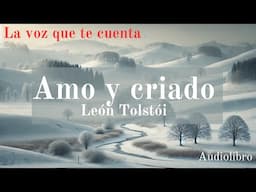 Amo y criado de León Tolstói. Audiolibro completo con voz humana real