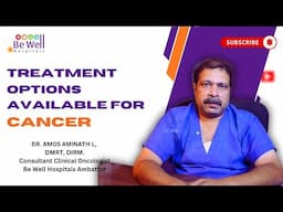 புற்றுநோய்க்கான சரியான மருத்துவ முறைகள் என்ன என்ன ? | Dr.Amos | Be Well Hospitals, Ambattur