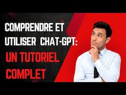 Comprendre et Utiliser CHAT GPT: Un Tutoriel Complet