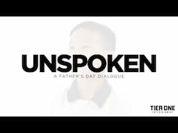 UNSPOKEN: A Father's Day Dialogue