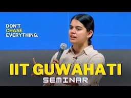 Don't Chase Everything | Power of Focus & Handwork | IIT Guwahati Session by Shradha Ma'am