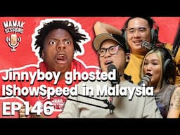 Jinnyboy GHOSTED IShowSpeed?! - Mamak Sessions Podcast EP. 146