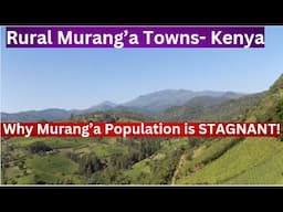 Ever Wondered Why Murang'a Population Is not Growing? We Visited Rural Towns And This What We Found!