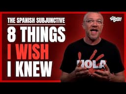 🏁 The Spanish Subjunctive:  8 Things I Wish I Knew From The Start 🏁