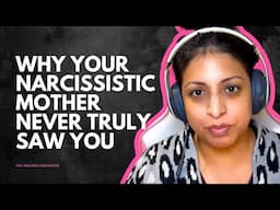 Why Your Narcissistic Mother Never Truly Saw You