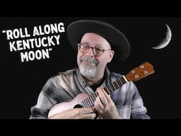 "Roll Along Kentucky Moon"