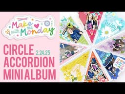 Make With Me Monday / Circle Accordion Mini Album