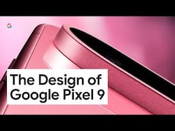 The Design of Google Pixel 9