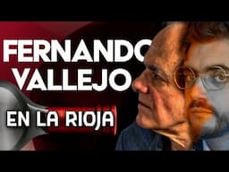 FERNANDO VALLEJO: Hijuep*teando en La Rioja