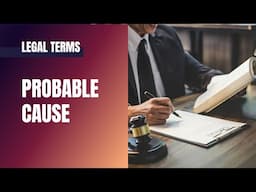 Legal Terms: Probable Cause